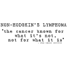 Non-Hodgkin's Lymphoma - What it's not